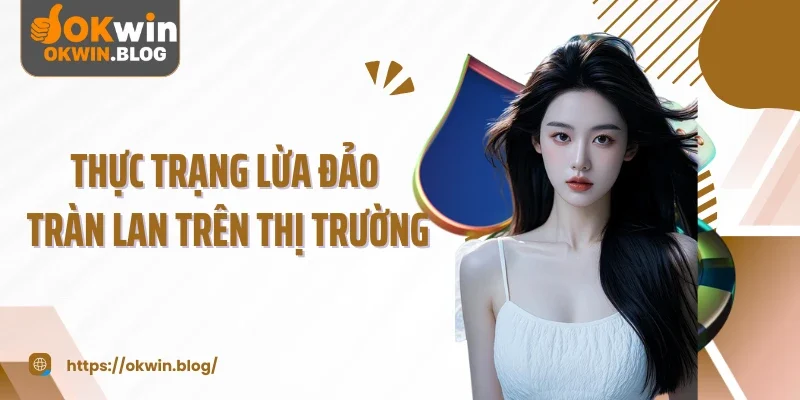 Thực trạng lừa đảo tràn lan trên thị trường